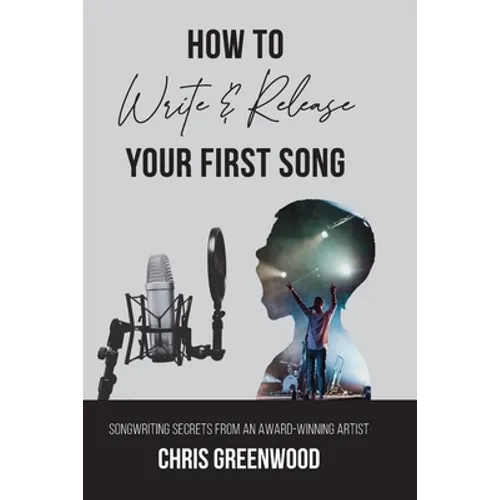 How To Write & Release Your First Song - Paperback