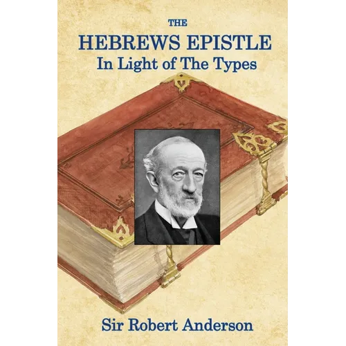 The Hebrews Epistle in The Light of The Types - Paperback