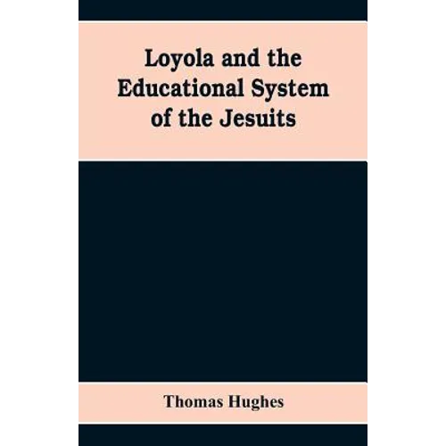 Loyola and the educational system of the Jesuits - Paperback