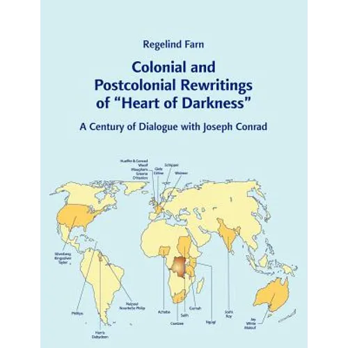 Colonial and Postcolonial Rewritings of "Heart of Darkness": A Century of Dialogue with Joseph Conrad - Paperback
