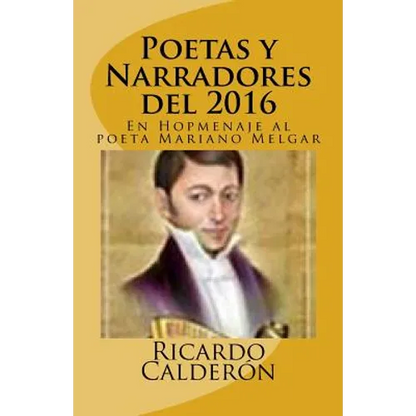 Poetas y Narradores del 2016: En Hopmenaje al poeta Mariano Melgar - Paperback