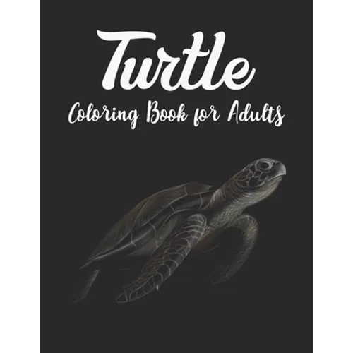 Turtle Coloring Book for Adults: Mandala Style Turtles for stress relief and relaxation - Paperback
