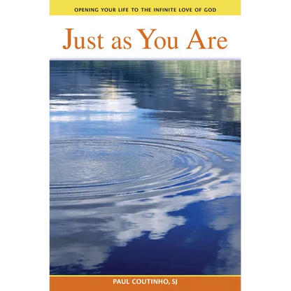 Just as You Are: Opening Your Life to the Infinite Love of God - Paperback