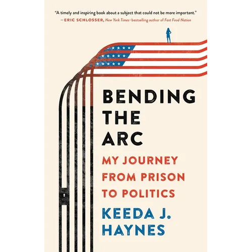 Bending the Arc: My Journey from Prison to Politics - Hardcover