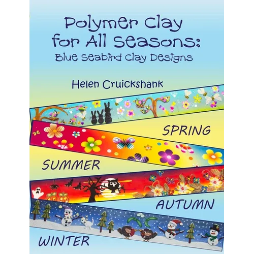 Polymer Clay for all Seasons: Blue Seabird Clay Designs - Paperback