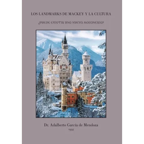 Los Landmarks De Mackey Y La Cultura: ¿Puede Existir Una Nueva Masoneria? - Hardcover