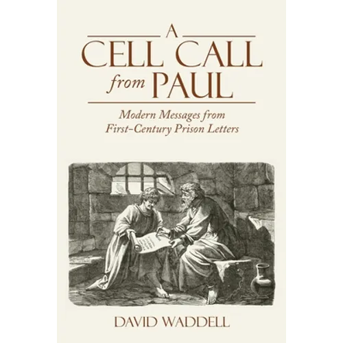 A Cell Call from Paul: Modern Messages from First-Century Prison Letters - Paperback