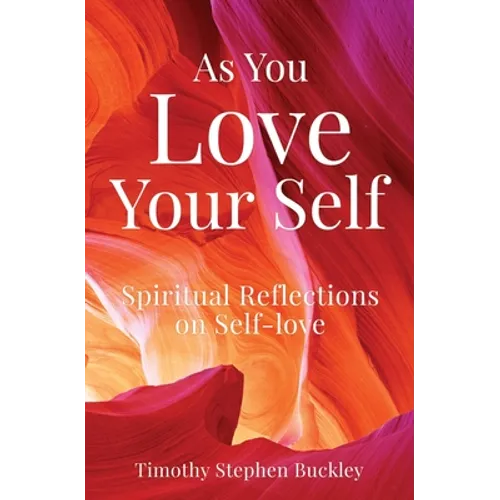 As You Love Your Self: Spiritual Reflections on Self-love - Paperback