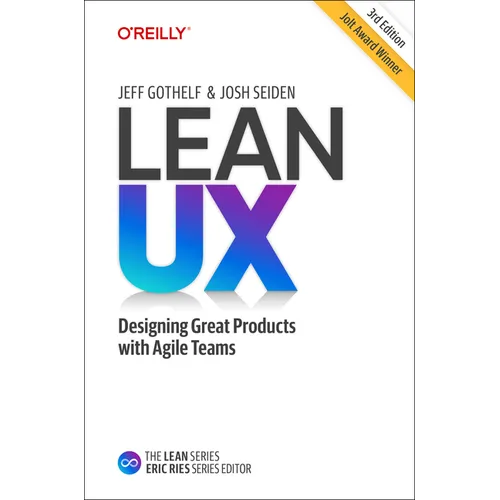 Lean UX: Designing Great Products with Agile Teams - Hardcover