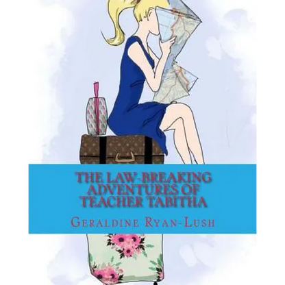 The Law-Breaking Adventures Of Teacher Tabitha: 978-0-9947339-6-2 - Paperback