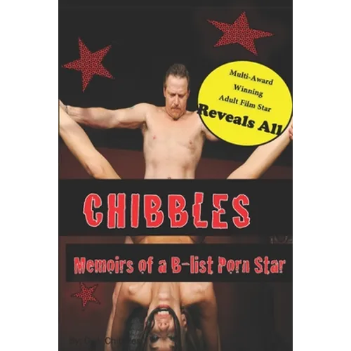 Chibbles: Memoirs of a B-list Porn Star - Paperback