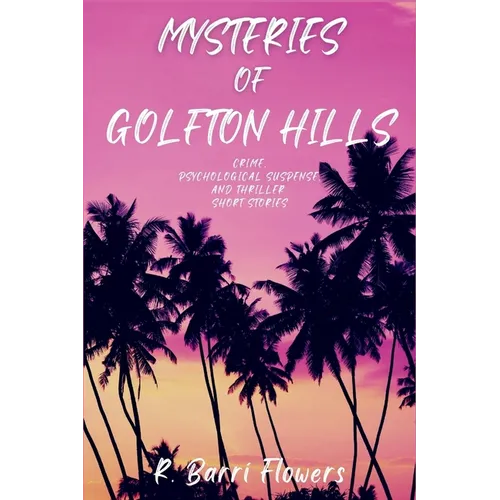 Mysteries of Golfton Hills: Crime, Psychological Suspense, and Thriller Short Stories - Paperback