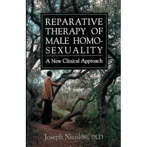 Reparative Therapy of Male Homosexuality: A New Clinical Approach - Paperback