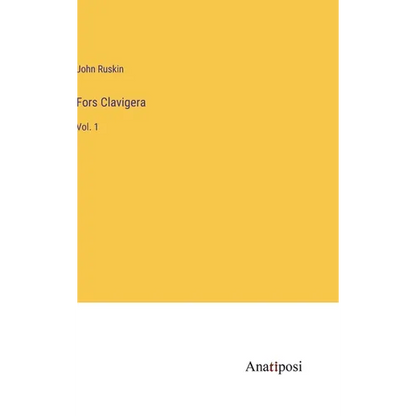 Fors Clavigera: Vol. 1 - Hardcover