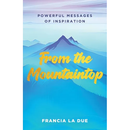 From the Mountaintop: Powerful Messages of Inspiration - Paperback
