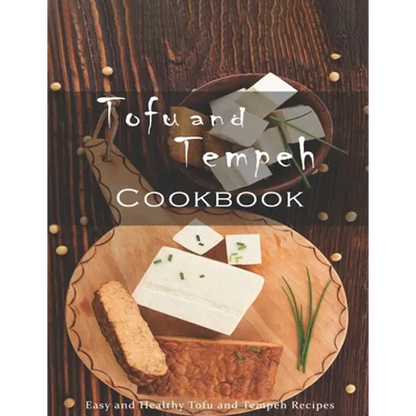 Tofu and Tempeh Cookbook: Easy and Healthy Tofu and Tempeh Recipes - Paperback