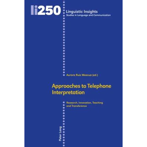 Approaches to Telephone Interpretation: Research, Innovation, Teaching and Transference - Hardcover