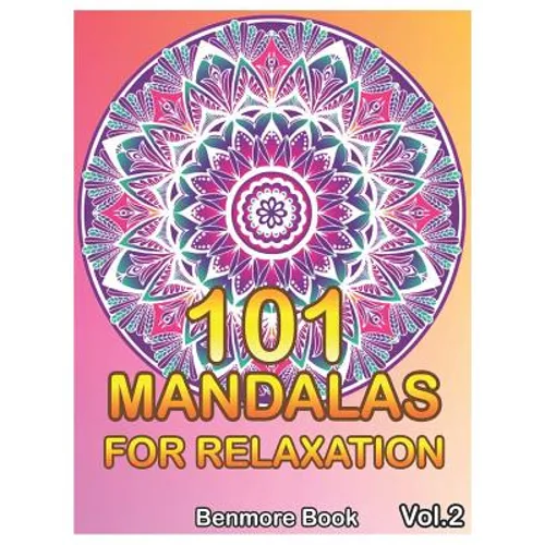 101 Mandalas For Relaxation: Big Mandala Coloring Book for Adults 101 Images Stress Management Coloring Book For Relaxation, Meditation, Happiness - Paperback