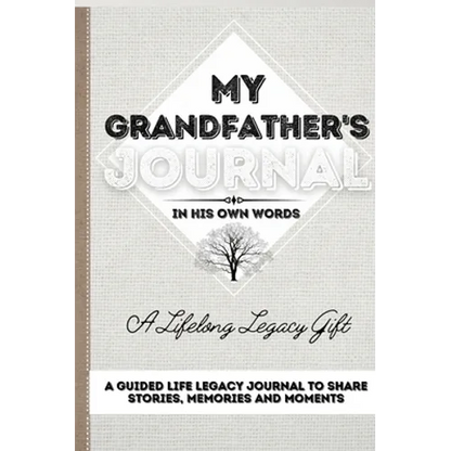 My Grandfather's Journal: A Guided Life Legacy Journal To Share Stories, Memories and Moments 7 x 10 - Hardcover