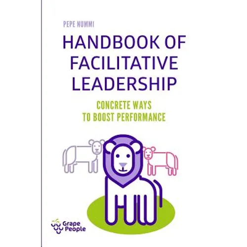 Handbook of Facilitative Leadership: Concrete ways to boost performance - Paperback