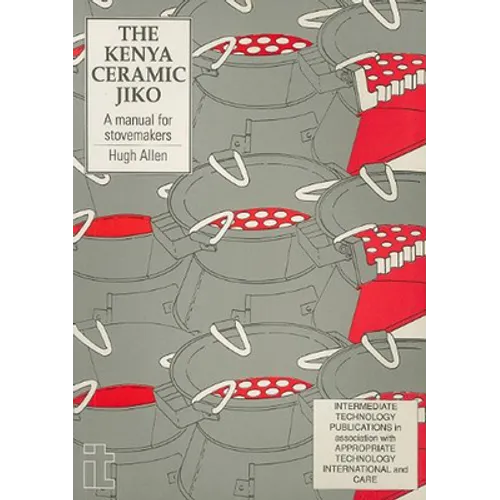 Kenya Ceramic Jiko: A Manual for Stovemakers - Paperback