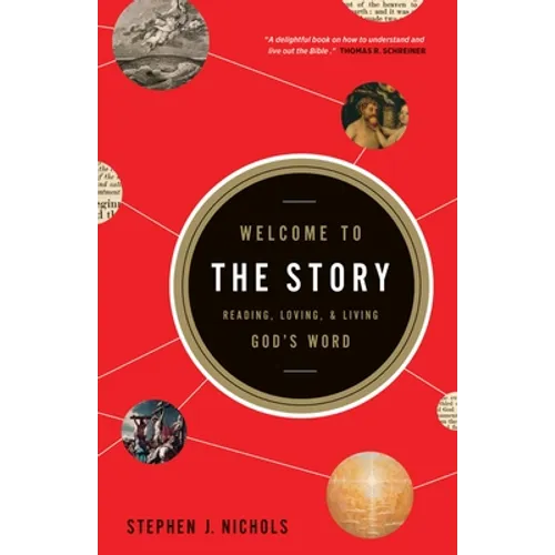 Welcome to the Story: Reading, Loving, and Living God's Word - Paperback