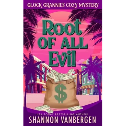 The Root of All Evil: A Glock Grannies Cozy Mystery - Paperback