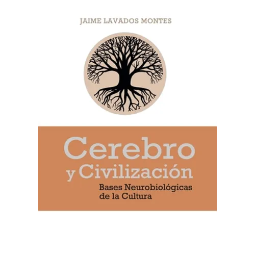 Cerebro y Civilización: Bases Neurobiológicas de la Cultura - Paperback
