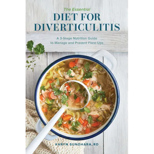The Essential Diet for Diverticulitis: A 3-Stage Nutrition Guide to Manage and Prevent Flare-Ups - Paperback
