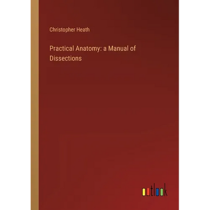 Practical Anatomy: a Manual of Dissections - Paperback