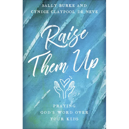 Raise Them Up: Praying God's Word Over Your Kids - Paperback