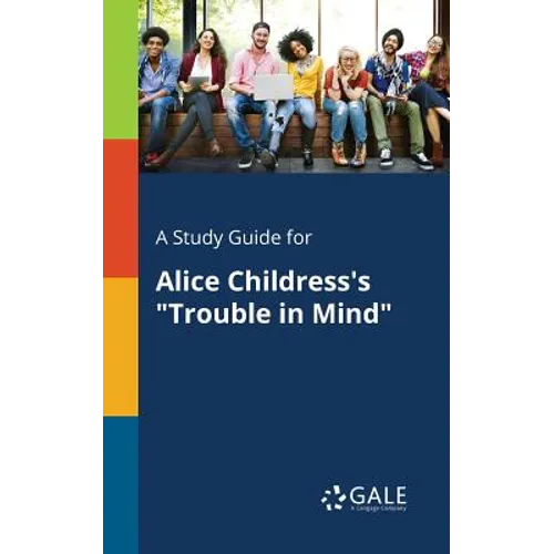 A Study Guide for Alice Childress's "Trouble in Mind" - Paperback