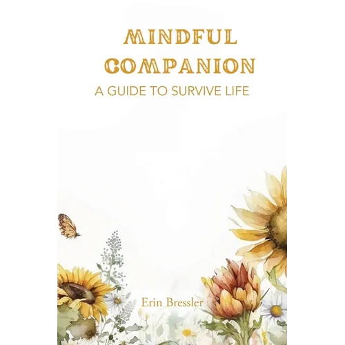 Mindful Companion: A Guide to Survive Life - Paperback