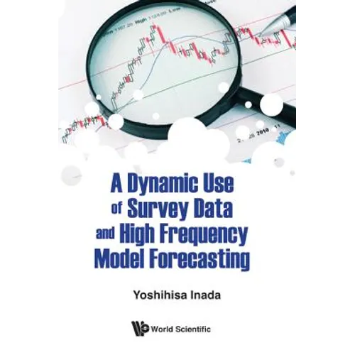 Dynamic Use of Survey Data & High Frequency Model Forecast - Hardcover