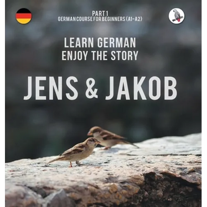 Jens und Jakob. Learn German. Enjoy the Story. Part 1 ‒ German Course for Beginners - Hardcover
