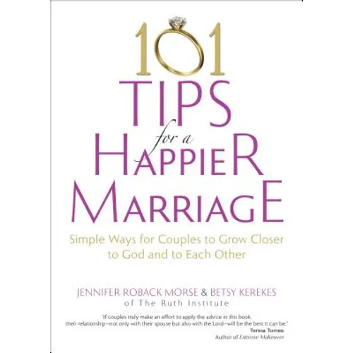 101 Tips for a Happier Marriage: Simple Ways for Couples to Grow Closer to God and to Each Other - Paperback