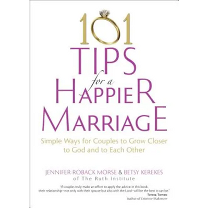 101 Tips for a Happier Marriage: Simple Ways for Couples to Grow Closer to God and to Each Other - Paperback