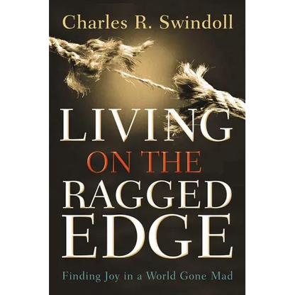 Living on the Ragged Edge: Finding Joy in a World Gone Mad - Paperback