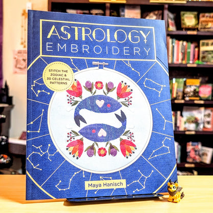 Astrology Embroidery: Stitch the Zodiac and 30 Celestial Patterns