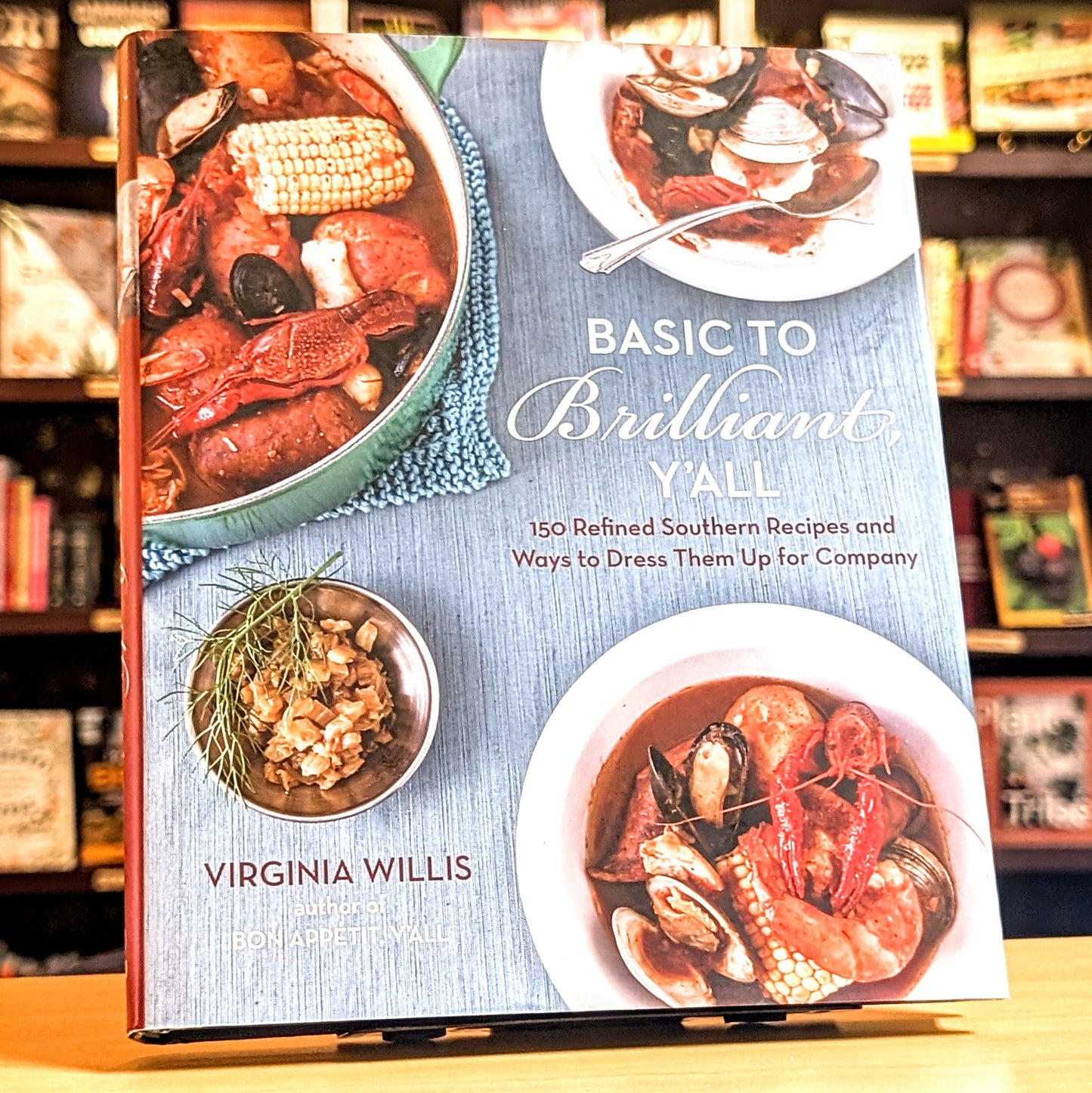 Basic to Brilliant, Y'all: 150 Refined Southern Recipes and Ways to Dress Them Up for Company [A Cookbook]