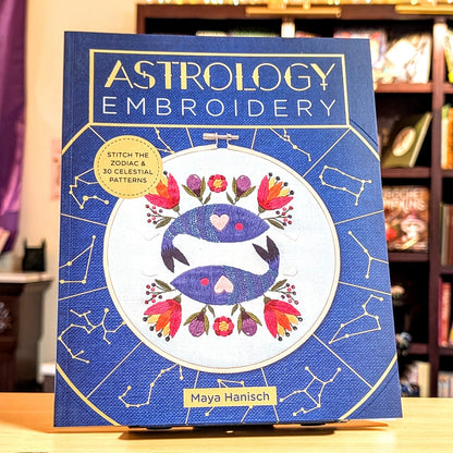 Astrology Embroidery: Stitch the Zodiac and 30 Celestial Patterns