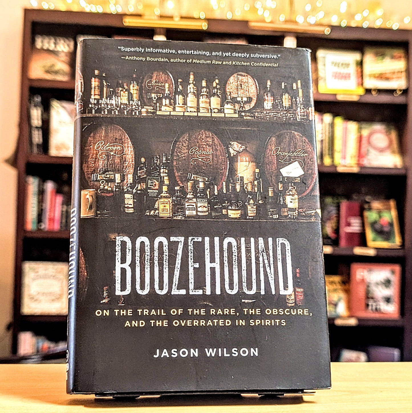 Boozehound: On the Trail of the Rare, the Obscure, and the Overrated in Spirits