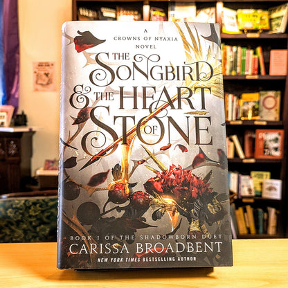 The Songbird & the Heart of Stone: The Shadowborn Duet, Book One (Crowns of Nyaxia, 3)