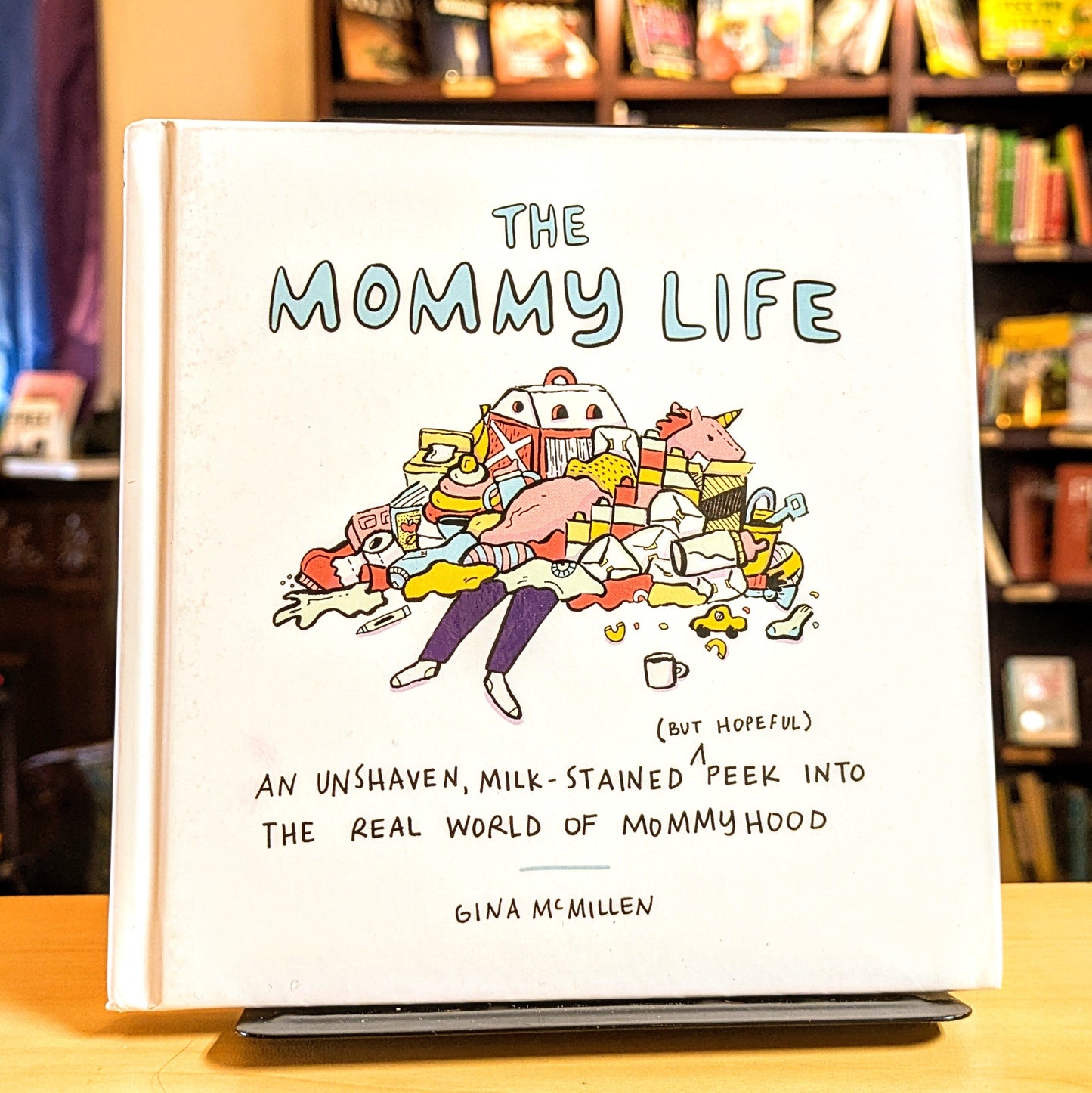 The Mommy Life: An Unshaven, Milk-Stained (but Hopeful) Peek Into the Real World of Mommyhood