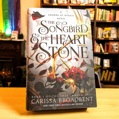 The Songbird & the Heart of Stone: The Shadowborn Duet, Book One (Crowns of Nyaxia, 3)