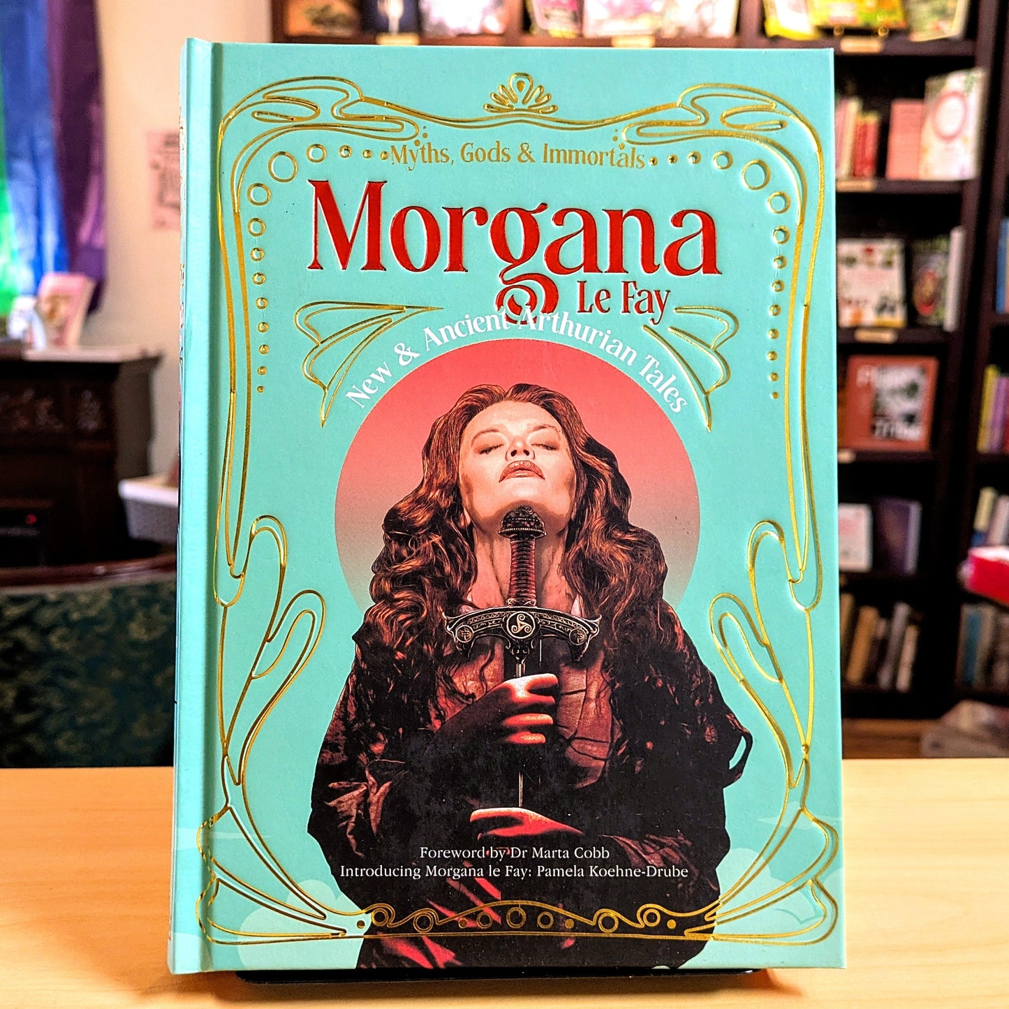Morgana le Fay: New & Ancient Arthurian Tales (Myths, Gods & Immortals)