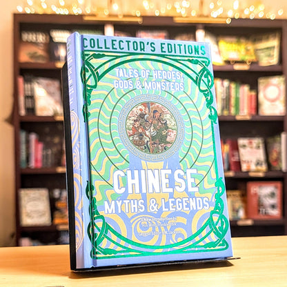 Chinese Myths & Legends: Tales of Gods, Heroes & Monsters (Flame Tree Collector's Editions)