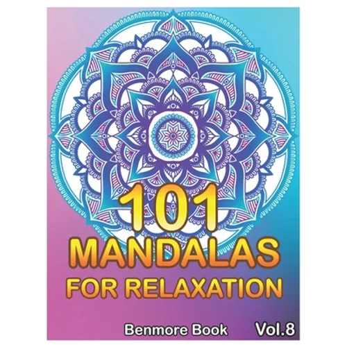 101 Mandalas For Relaxation: Big Mandala Coloring Book for Adults 101 Images Stress Management Coloring Book For Relaxation, Meditation, Happiness - Paperback