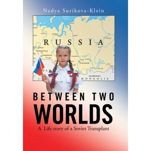Between Two Worlds: A Life Story of a Soviet Transplant - Hardcover