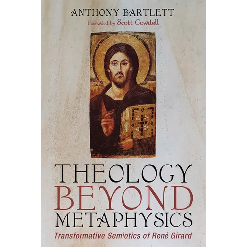 Theology Beyond Metaphysics: Transformative Semiotics of René Girard - Paperback